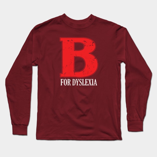 B for Dyslexia Long Sleeve T-Shirt by EddieBalevo